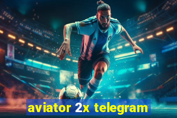 aviator 2x telegram